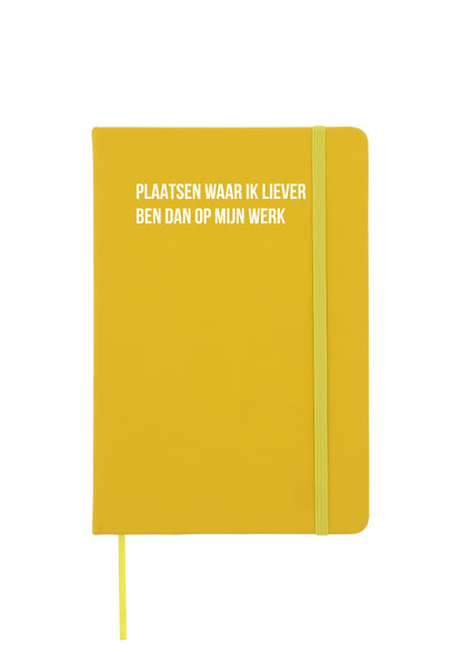 Notitieboek - Plaatsen waar ik liever ben dan op mijn werk