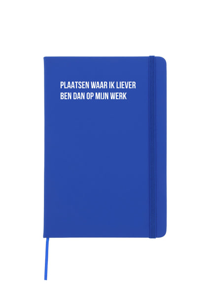 Notitieboek - Plaatsen waar ik liever ben dan op mijn werk