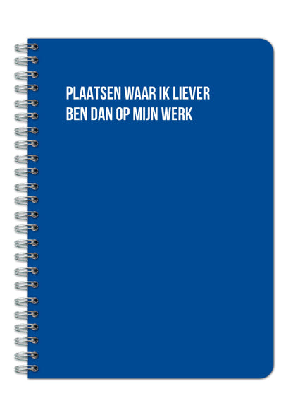Notitieboek - Plaatsen waar ik liever ben dan op mijn werk
