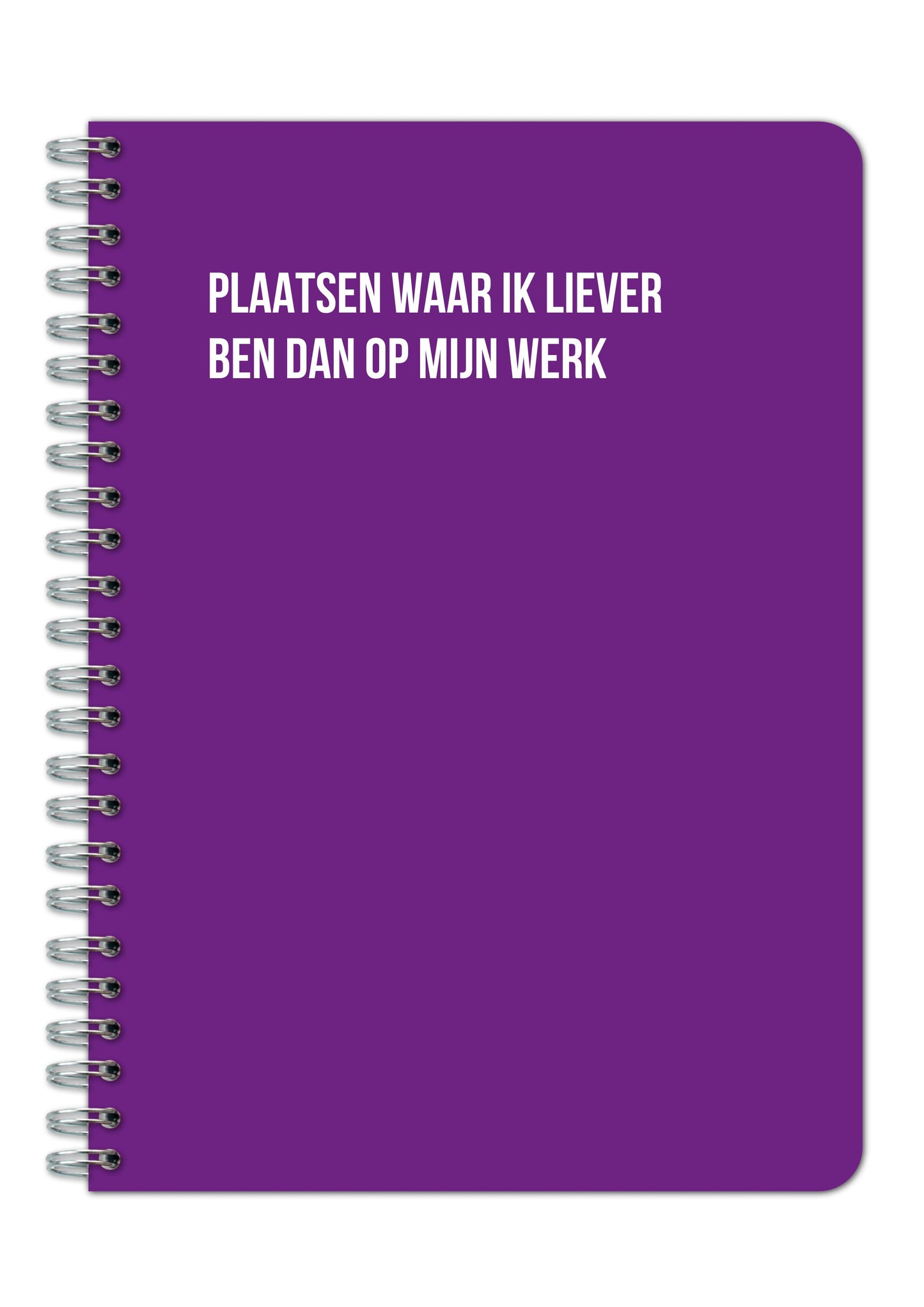 Notitieboek - Plaatsen waar ik liever ben dan op mijn werk