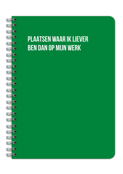 Notitieboek - Plaatsen waar ik liever ben dan op mijn werk