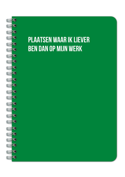 Notitieboek - Plaatsen waar ik liever ben dan op mijn werk