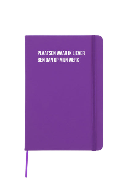 Notitieboek - Plaatsen waar ik liever ben dan op mijn werk