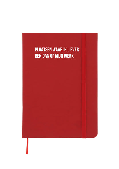 Notitieboek - Plaatsen waar ik liever ben dan op mijn werk